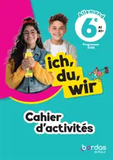 Ich, du, wir, allemand 6e, A1-A1+ : cahier d'activités