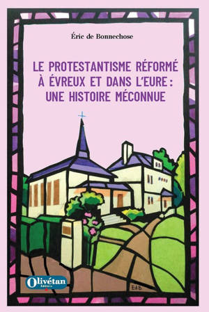 Le protestantisme réformé à Evreux et dans l'Eure : une histoire méconnue