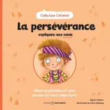 La persévérance expliquée aux minis : Album psychoéducatif pour aborder les sujets importants