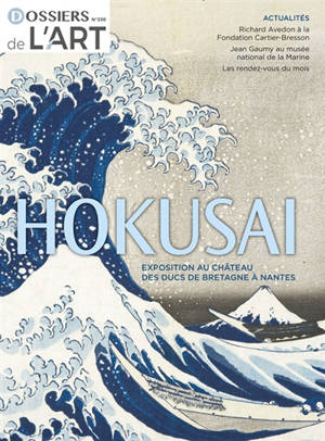 Dossier de l'art, n° 330. Hokusai : exposition au château des Ducs de Bretagne, du 28 juin au 7 septembre 2025