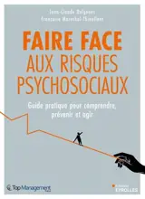 Faire face aux risques psychosociaux : guide pratique pour comprendre, prévenir et agir