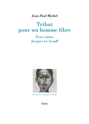Tribut pour un homme libre : pour saluer Jacques Le Scanff