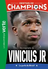 Destins de champions. Vol. 23. Une biographie de Vinicius Jr : la perle du Brésil