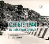 Cet été 1944, la libération de Nice : un reportage photographique inédit sur la libération de Nice par Henri Laugier, photographe