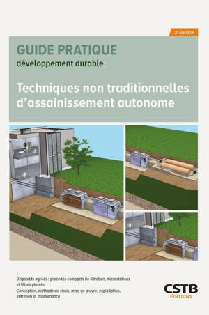 Techniques non traditionnelles d'assainissement autonome : dispositifs agréés : procédés compacts de filtration, microstations et filtres plantés, conception, méthode de choix, mise en oeuvre, exploitation, entretien et maintenance