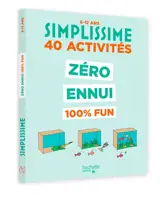 Simplissime : 40 activités zéro ennui 100 % fun : 6-12 ans
