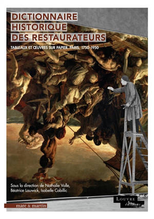 Dictionnaire historique des restaurateurs : tableaux et oeuvres sur papier : Paris, 1750-1950