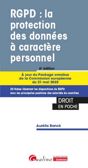 RGPD : la protection des données à caractère personnel : 20 fiches illustrant les dispositions du RGPD avec les principales positions des autorités de contrôle
