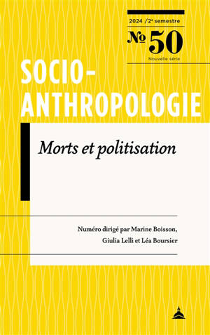 Socio-anthropologie : revue interdisciplinaire de sciences sociales, n° 50. Morts et politisation : tensions, épreuves et crises