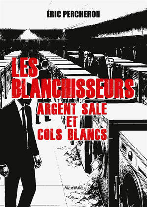 Les blanchisseurs : argent sale et cols blancs