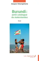 Burundi : petit catalogue de malentendus : essai