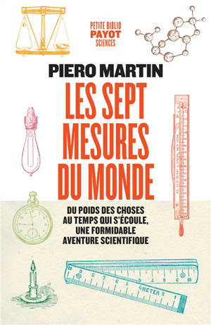 Les sept mesures du monde : du poids des choses au temps qui s'écoule, une formidable aventure scientifique