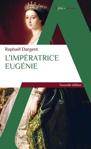 L'impératrice Eugénie : l'obsession de l'honneur