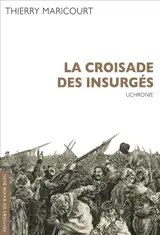 La croisade des insurgés : uchronie