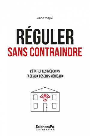 Réguler sans contraindre : l'Etat et les médecins face aux déserts médicaux