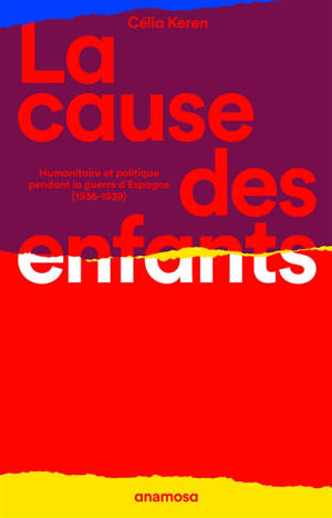 La cause des enfants : humanitaire et politique pendant la guerre d'Espagne (1936-1939)