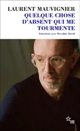Quelque chose d'absent qui me tourmente : entretiens avec Pascaline David