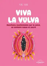 Viva la vulva : manifeste écoféministe sur la vulve, un symbole tabou et sacré