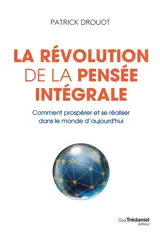 La révolution de la pensée intégrale : comment prospérer et se réaliser dans le monde d'aujourd'hui