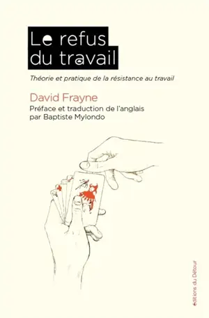 Le refus du travail : théorie et pratique de la résistance au travail