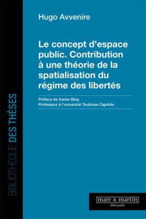 Le concept d'espace public : contribution à une théorie de la spatialisation du régime des libertés