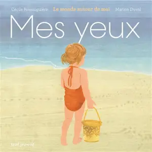 Mes yeux : le monde autour de moi