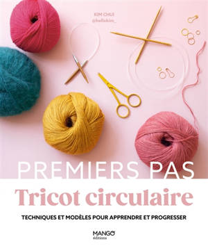 Le tricot circulaire : les techniques essentielles en 6 modèles