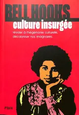 Culture insurgée : résister à l'hégémonie culturelle, décoloniser nos imaginaires