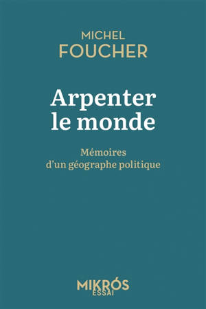 Arpenter le monde : mémoires d'un géographe politique