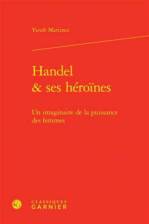 Handel & ses héroïnes : un imaginaire de la puissance des femmes