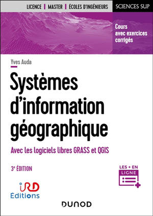 Systèmes d'information géographique : avec les logiciels libres Grass et QGIS : cours avec exercices corrigés