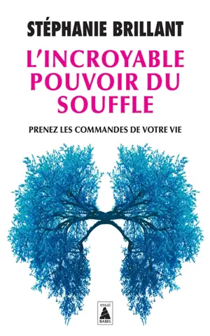 L'incroyable pouvoir du souffle : prenez les commandes de votre vie