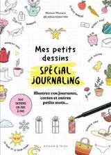 Mes petits dessins spécial journaling : de jolis petits dessins faciles à reproduire pour vos journaux, cartes et autres petits mots