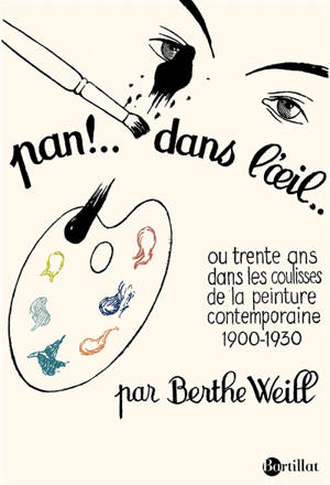 Pan ! Dans l'oeil... ou Trente ans dans les coulisses de la peinture contemporaine, 1900-1930