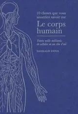 Le corps humain : trente mille milliards de cellules en un clin d'oeil