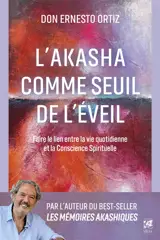 L'Akasha comme seuil de l'éveil : faire le lien entre la vie quotidienne et la conscience spirituelle