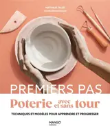 Poterie avec et sans tour : techniques et modèles pour débuter