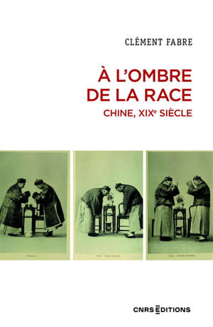 A l'ombre de la race : Chine, XIXe siècle