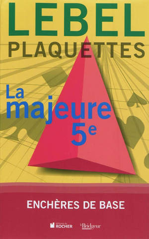 Plaquettes. Vol. 1. La majeure 5e : enchères de base