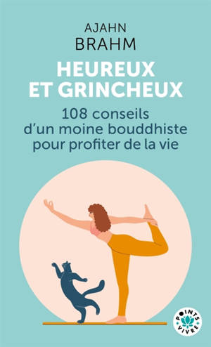 Heureux & grincheux : 108 conseils d'un moine bouddhiste pour profiter de la vie