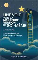 Une voie vers la meilleure version de soi-même : s'accomplir grâce à l'astro-psycho-thérapie