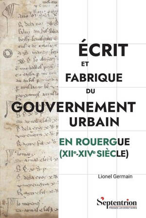 Ecrit et fabrique du gouvernement urbain en Rouergue (XII-XIVe siècle)