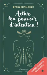 Active ton pouvoir d'intention ! : 33 prières et 40 cartes pour tes rituels