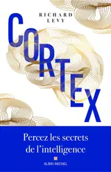 Cortex : percez les secrets de l'intelligence