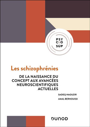 Les schizophrénies : de la naissance du concept aux avancées neuroscientifiques actuelles