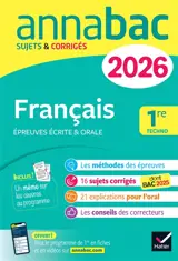 Français 1re technologique : écrit & oral : sujets corrigés sur les oeuvres au programme 2025-2026