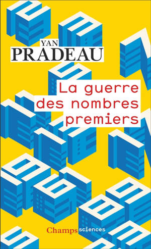 La guerre des nombres premiers : maths, éco, crypto : ils sont sur tous les fronts