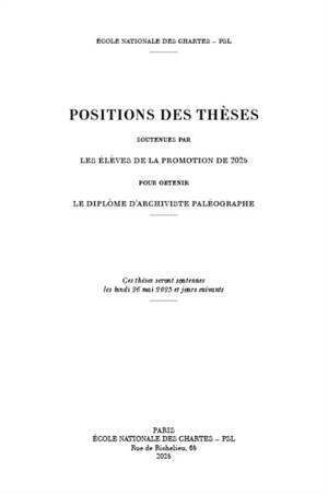 Positions des thèses soutenues par les élèves de la promotion de 2025 pour obtenir le diplôme d'archiviste paléographe
