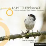 La petite Espérance : D'Hildegard von Bingen : Bach - Bruckner - Mendelssohn