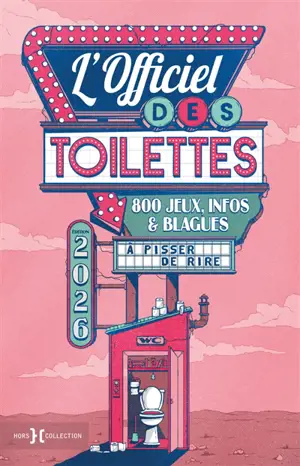 L'officiel des toilettes 2026 : 800 jeux, infos & blagues à pisser de rire !